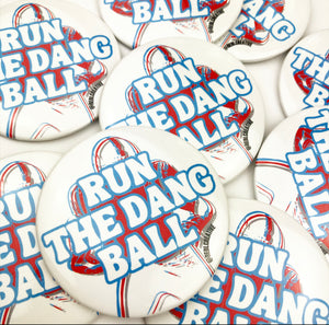 GAME DAY BUTTON- Run The Dang Ball - Red & Blue