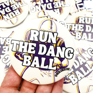 BUTTON- Run The Dang Ball