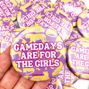BUTTON - Gamedays are for the Girls