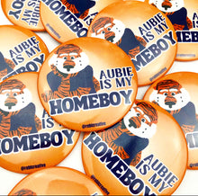 Load image into Gallery viewer, GAME DAY BUTTON- Aubie is my Homeboy
